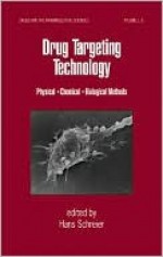 Drug Targeting Technology: Physical Chemical Biological Methods - Hans Schreier