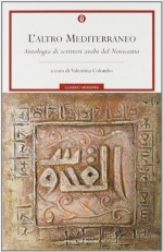 L'altro Mediterraneo: antologia di scrittori arabi del Novecento - Valentina Colombo