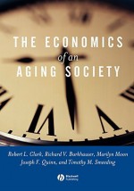 The Economics of an Aging Society - Robert L. Clark, Timothy M. Smeeding, Richard V. Burkhauser, Joseph F. Quinn, Marilyn Moon