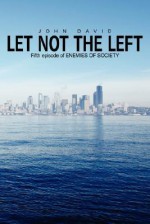 Let Not the Left: Fifth Episode of Enemies of Society - John David