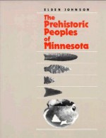 Prehistoric Peoples of Minnesota - Elden Johnson