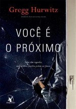 Você é o Próximo - Gregg Hurwitz, Teresa Carneiro