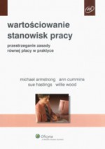 Wartościowanie stanowisk pracy. Przestrzeganie zasady równej płacy w praktyce - Michael Armstrong, Ann Cummins, Sue Hastings, Willie Wood