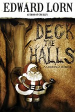 Deck the Halls: A Christmas Horror: War on Christmas #2 - Edward Lorn