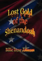 Lost Gold of the Shenandoah - Billie Irene Johnson, Gaines R. Johnson, Marti Rieske