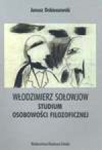 Włodzimierz Sołowjow : studium osobowości filozoficznej - Janusz Dobieszewski