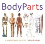 Body Parts: A Practical Guide for Artists - Simon Jennings