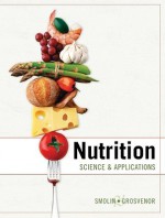 Nutrition: Science & Applications [With Booklet Package] - Lori A. Smolin, Mary B. Grosvenor