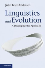 Linguistics and Evolution: A Developmental Approach - Julie Tetel Andresen, Julie Tetel