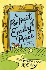 A Portrait of Emily Price - Katherine Reay