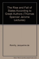 The Rise and Fall of States According to Greek Authors - Jacqueline de Romilly