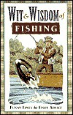 Wit and Wisdom of Fishing - Louis Bignami