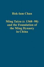 Ming Taizu (R. 1368-98) and the Foundation of the Ming Dynasty in China - Hok-Lam Chan