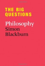 The Big Questions: Philosophy - Simon Blackburn