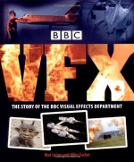 BBC VFX: The Story of the BBC Visual Effects Department - Mike Tucker, Mat Irvine