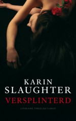 Versplinterd - Karin Slaughter, Ineke Lenting