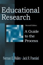 Educational Research: A Guide To the Process - Norman E. Wallen, Jack R. Fraenkel