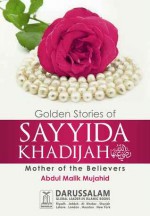 Golden Stories of Sayida Khadija (R.A) - Darussalam Publishers, Abdul Malik Mujahid