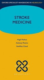 Stroke Medicine - Hugh Markus, Anthony Pereira, Geoffrey Cloud