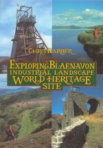 Exploring Blaenavon Industrial Landscape World Heritage Site - Chris Barber, Michael Blackmore