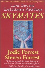 Skymates: Love, Sex and Evolutionary Astrology - Jodie Forrest, Steven Forrest