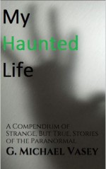 My Haunted Life - G. Michael Vasey