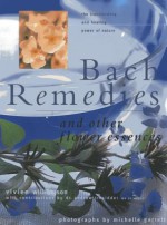 Bach Remedies and Other Flower Essences: Essential Insights Into Healing and Transformation - Vivien Williamson