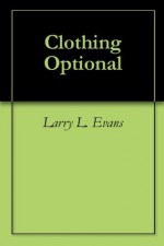 Clothing Optional - Larry L. Evans