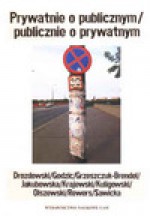 Prywatnie o publicznym / publicznie o prywatnym - Rafał Drozdowski, Wiesław Godzic, Hanna Grzeszczuk Brendel, Agata Jakubowska, Marek Krajewski, Waldemar Kuligowski, Lech Olszewski, Ewa Rewers, Jadwiga Sawicka