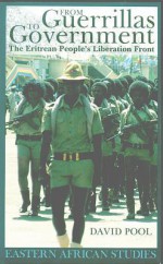 From Guerrillas To Government: Eritrean People'S Liberation Front - David Pool