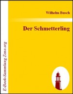 Der Schmetterling : (1891) (German Edition) - Wilhelm Busch