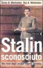 Stalin sconosciuto: Alla luce degli archivi segreti sovietici - Zhores A. Medvedev, Roy Aleksandrovich Medvedev, Bruno Amato, Andrea Panaccione