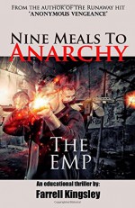 Nine Meals To Anarchy: The EMP: A Prepper's Educational Thriller (Book 1) (Nine Meals to Anarchy Saga) (Volume 1) - Farrell Kingsley