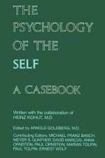 The Psychology of the Self: A Casebook - Arnold Goldberg