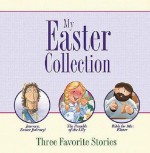 My Easter Collection: Three Favorite Stories - Tommy Nelson