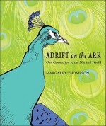 Adrift on the Ark: Our Connection to the Natural World - Margaret Thompson