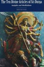 The Ten Divine Articles of Sri Durga: Insights and Meditations (Sword of the Goddess) - Babaji Bob Kindler