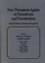 New Therapeutic Agents in Thrombosis and Thrombolysis, Revised and Expanded, Second Edition - Gary Che Hodes, Joseph Loscalzo, Gary Che Hodes