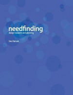 Needfinding: Design Research and Planning - Dev Patnaik