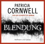 Blendung: Ein Kay-Scarpetta-Roman - Patricia Cornwell, Sandra Borgmann, Karin Dufner