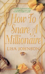 How to Snare a Millionaire (How to Snare Millionaire) - Lisa Johnson