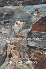 Where the Bodies Are Buried: The West Country Existential Thriller - Chuck Anderson