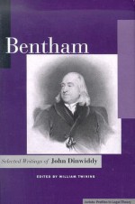 Bentham: Selected Writings of John Dinwiddy (Jurists: Profiles in Legal Theory): Selected Writings of John Dinwiddy (Jurists: Profiles in Legal Theory) - J.R. Dinwiddy, John R. Dinwiddy, William Twining