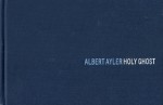 Albert Ayler: Holy Ghost - Ben Young