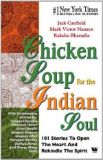 Chicken Soup for the Indian Soul - Jack Canfield, Mark Victor Hansen, Raksha Bharadia