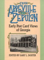 From Abbeville to Zebulon: Early Post Card Views of Georgia - Gary L. Doster