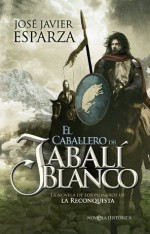 El caballero del jabalí blanco (Novela Historica(la Esfera)) (Spanish Edition) - José Javier Esparza