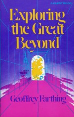 Exploring the Great Beyond - Geoffrey A. Farthing