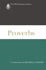 Proverbs: A Commentary - Richard J. Clifford