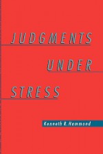 Judgments Under Stress - Kenneth R. Hammond